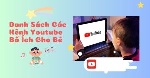 kênh youtube bổ ích cho bé bố mẹ tham khảo