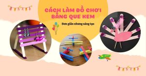 Cách làm đồ chơi bằng que kem