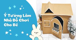Ý tưởng làm đồ chơi khơi gợi sự sáng tạo