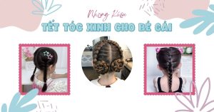 những kiểu tết tóc cho bé gái đáng yêu xinh xắn