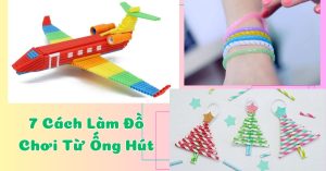 Làm đồ chơi từ ống hút đơn giản