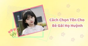 Bí quyết chọn tên con gái họ huỳnh